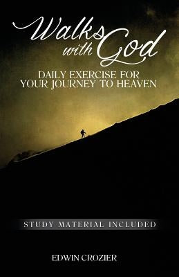 Walks with God: Daily Exercise for Your Journey to Heaven by Crozier, Edwin