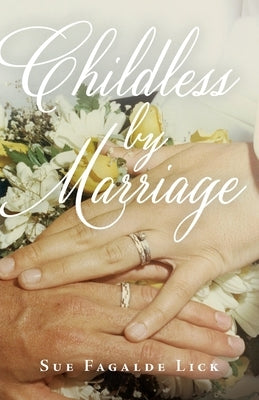 Childless by Marriage by Lick, Sue Fagalde