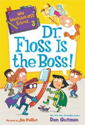 My Weirder-est School: Dr. Floss Is the Boss! by Gutman, Dan