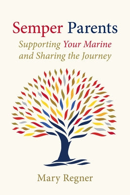 Semper Parents: Supporting Your Marine and Sharing the Journey by Regner, Mary