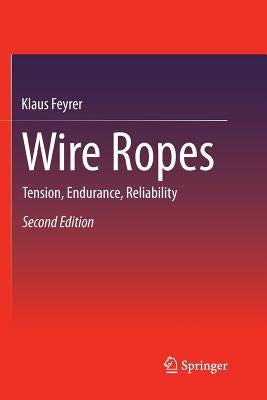 Wire Ropes: Tension, Endurance, Reliability by Feyrer, Klaus