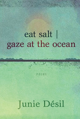 Eat Salt Gaze at the Ocean by DÃ©sil, Junie