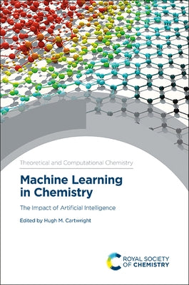 Machine Learning in Chemistry: The Impact of Artificial Intelligence by Cartwright, Hugh M.