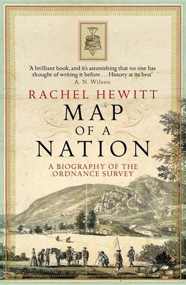 Map of a Nation: A Biography of the Ordnance Survey by Hewitt, Rachel