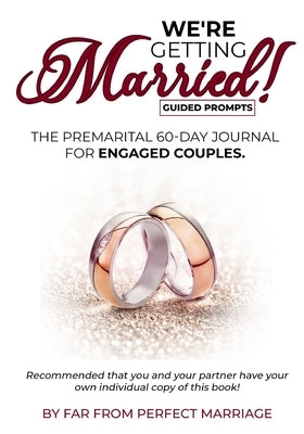 We're Getting Married! The premarital 60-day journal for engaged couples (with guided prompts) by Exemar, Julienne