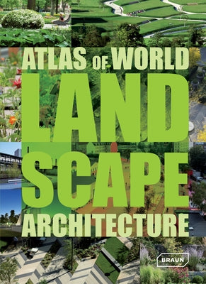 Atlas of World Landscape Architecture by Braun, Markus Sebastian