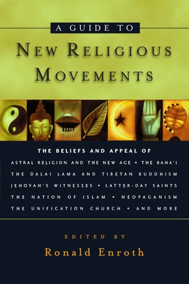 A Guide to New Religious Movements by Enroth, Ronald M.