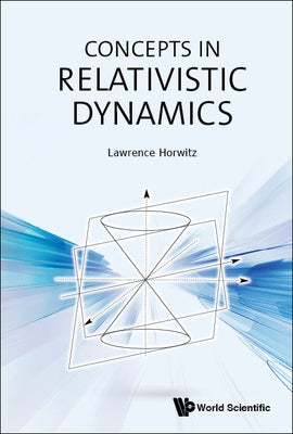 Concepts in Relativistic Dynamics by Lawrence Horwitz