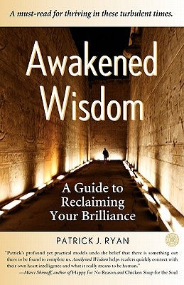 Awakened Wisdom: A Guide to Reclaiming Your Brilliance by Ryan, Patrick