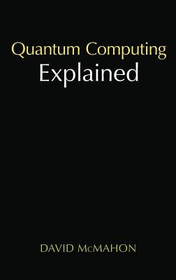 Quantum Computing Explained by McMahon, David