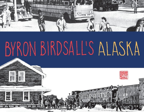 Byron Birdsall's Alaska by Birdsall, Byron