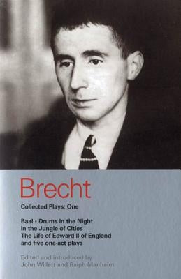 Brecht Collected Plays: 1: Baal; Drums in the Night; In the Jungle of Cities; Life of Edward II of England; & 5 One Act Plays by Brecht, Bertolt