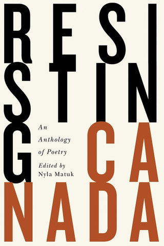 Resisting Canada: An Anthology of New Poetry by Matuk, Nyla