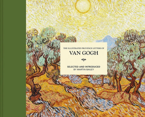 Illustrated Provence Letters of Van Gogh by Bailey, Martin