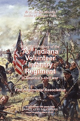 Official History, 73rd Indiana Volunteer Infantry Regiment by 73rd Regimental Association