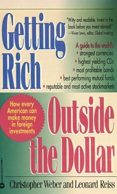 Getting Rich Outside the Dollar by Weber, Christopher