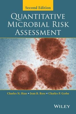 Quantitative Microbial Risk Assessment by Haas, Charles N.