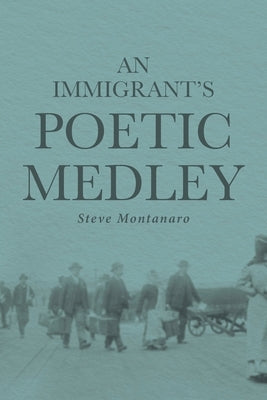 An Immigrant's Poetic Medley by Montanaro, Steve