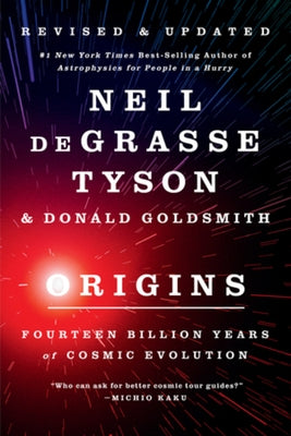 Origins: Fourteen Billion Years of Cosmic Evolution by Degrasse Tyson, Neil