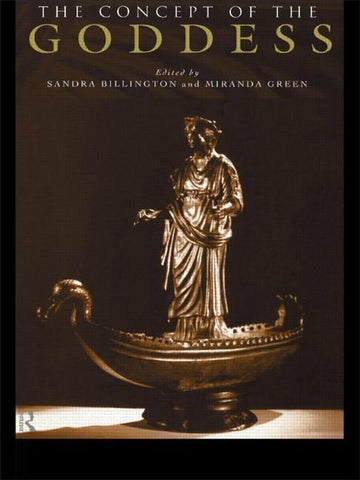 The Concept of the Goddess by Billington, Sandra