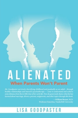 Alienated: When Parents Won't Parent by Goodpaster, Lisa