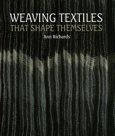 Weaving Textiles That Shape Themselves by Richards, Ann