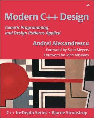 Modern C++ Design: Generic Programming and Design Patterns Applied by Debbie Lafferty