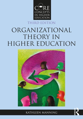 Organizational Theory in Higher Education by Manning, Kathleen