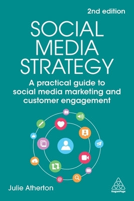 Social Media Strategy: A Practical Guide to Social Media Marketing and Customer Engagement by Atherton, Julie