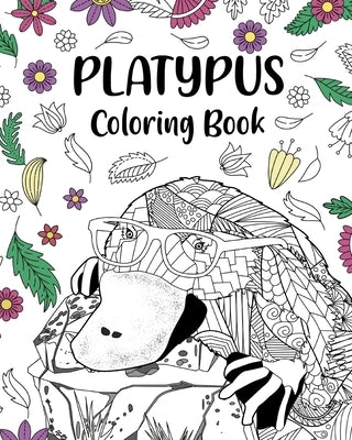 Platypus Coloring Book: Mandala Crafts & Hobbies Zentangle Books, Funny Quotes and Freestyle Drawing by Paperland