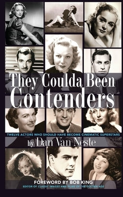 They Coulda Been Contenders: Twelve Actors Who Should Have Become Cinematic Superstars (hardback) by Neste, Dan Van