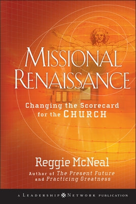 Missional Renaissance: Changing the Scorecard for the Church by McNeal, Reggie