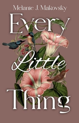 Every Little Thing: a memoir by Makovsky, Melanie J.