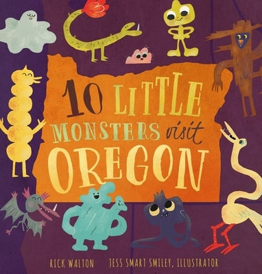 10 Little Monsters Visit Oregon, Second Edition by Walton, Rick