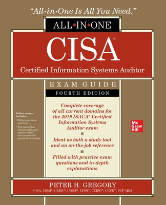 Cisa Certified Information Systems Auditor All-In-One Exam Guide, Fourth Edition by Gregory, Peter H.