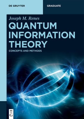 Quantum Information Theory: Concepts and Methods by Renes, Joseph