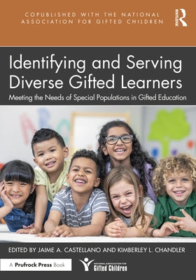 Identifying and Serving Diverse Gifted Learners: Meeting the Needs of Special Populations in Gifted Education by Castellano, Jaime A.