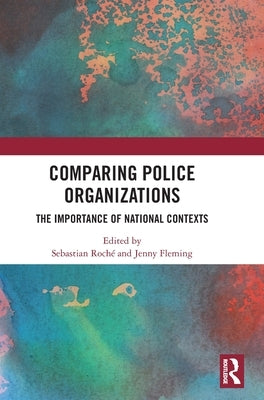 Comparing Police Organizations: The Importance of National Contexts by Flemming, Jenny