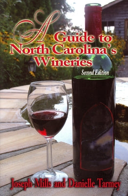 A Guide to North Carolina's Wineries by Mills, Joseph