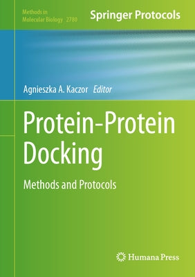 Protein-Protein Docking: Methods and Protocols by Kaczor, Agnieszka A.