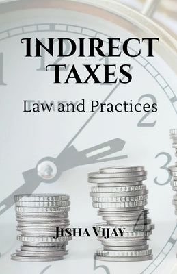 Indirect Taxes Law and Practice by Vijay, Jisha