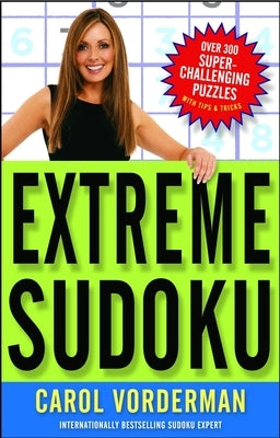 Extreme Sudoku: Over 300 Super-Challenging Puzzles with Tips & Tricks by Vorderman, Carol