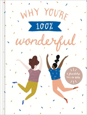 Why You're 100% Wonderful: A Friendship Fill-In Book by Riedler, Amelia