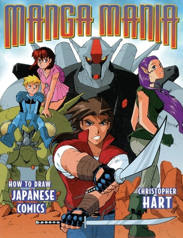 Manga Mania: How to Draw Japanese Comics by Hart, Christopher