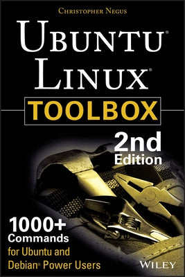 Ubuntu Linux Toolbox: 1000+ Commands for Power Users by Negus, Christopher