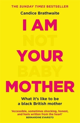 I Am Not Your Baby Mother by Brathwaite, Candice