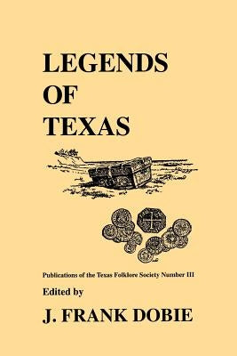 Legends of Texas by Dobie, J. Frank