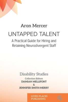 Untapped Talent: A Practical Guide for Hiring and Retaining Neurodivergent Staff by Mercer, Aron