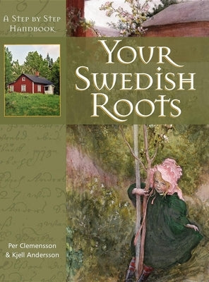 Your Swedish Roots: A Step by Step Handbook by Clemensson, Per