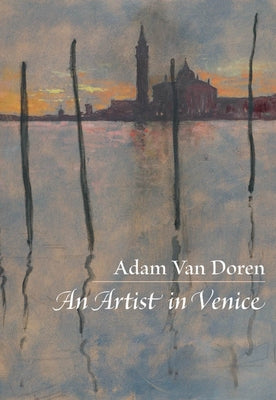 An Artist in Venice by Van Doren, Adam